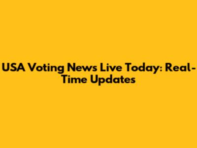USA Voting News Live Today: Real-Time Updates