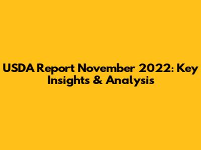 USDA Report November 2022: Key Insights & Analysis