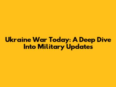 Ukraine War Today: A Deep Dive Into Military Updates