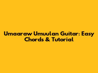 Umaaraw Umuulan Guitar: Easy Chords & Tutorial