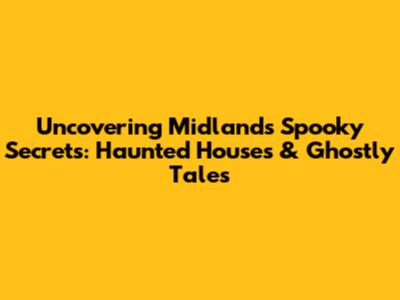 Uncovering Midland's Spooky Secrets: Haunted Houses & Ghostly Tales