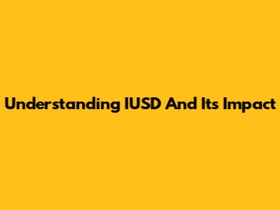 Understanding IUSD And Its Impact