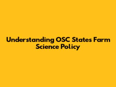Understanding OSC States Farm Science Policy