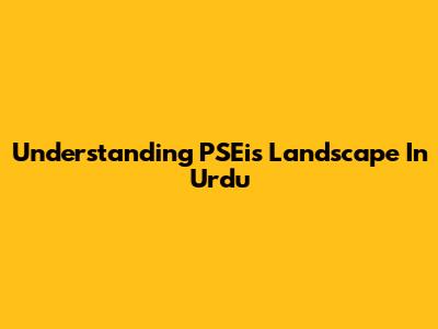 Understanding PSEi's Landscape In Urdu