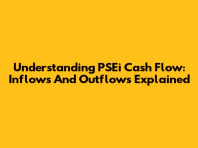 Understanding PSEi Cash Flow: Inflows And Outflows Explained