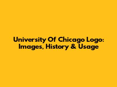 University Of Chicago Logo: Images, History & Usage
