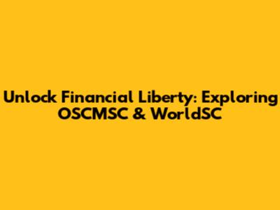 Unlock Financial Liberty: Exploring OSCMSC & WorldSC