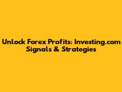 Unlock Forex Profits: Investing.com Signals & Strategies
