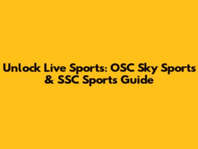 Unlock Live Sports: OSC Sky Sports & SSC Sports Guide