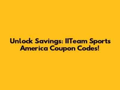 Unlock Savings: IITeam Sports America Coupon Codes!