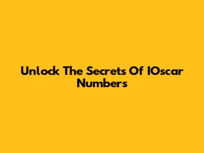Unlock The Secrets Of IOscar Numbers
