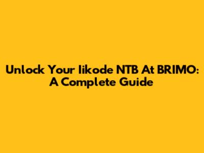 Unlock Your Iikode NTB At BRIMO: A Complete Guide