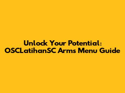 Unlock Your Potential: OSCLatihanSC Arms Menu Guide