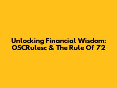 Unlocking Financial Wisdom: OSCRulesc & The Rule Of 72