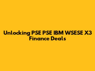 Unlocking PSE PSE IBM WSESE X3 Finance Deals