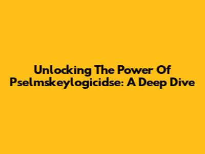 Unlocking The Power Of Pselmskeylogicidse: A Deep Dive