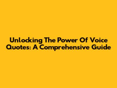 Unlocking The Power Of Voice Quotes: A Comprehensive Guide