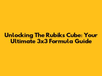 Unlocking The Rubik's Cube: Your Ultimate 3x3 Formula Guide
