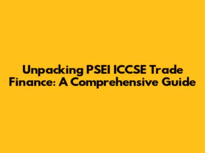 Unpacking PSEI ICCSE Trade Finance: A Comprehensive Guide