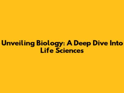 Unveiling Biology: A Deep Dive Into Life Sciences