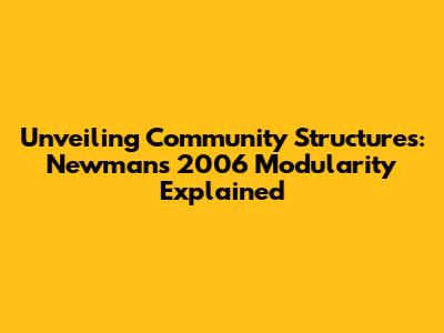 Unveiling Community Structures: Newman's 2006 Modularity Explained