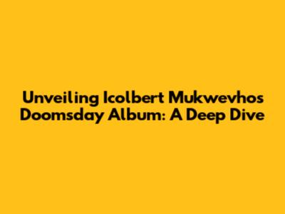 Unveiling Icolbert Mukwevho's Doomsday Album: A Deep Dive