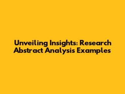 Unveiling Insights: Research Abstract Analysis Examples