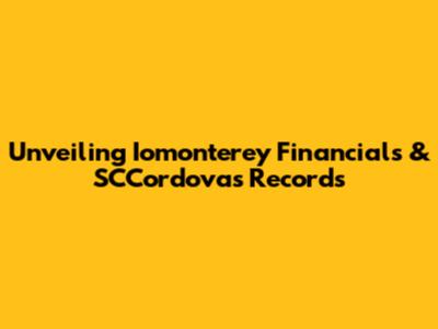 Unveiling Iomonterey Financials & SCCordova's Records