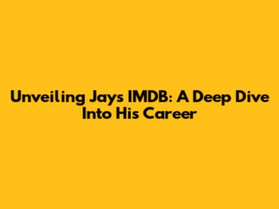 Unveiling Jay's IMDB: A Deep Dive Into His Career