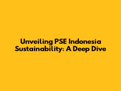 Unveiling PSE Indonesia Sustainability: A Deep Dive