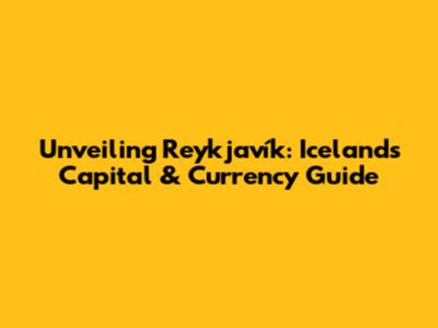 Unveiling Reykjavík: Iceland's Capital & Currency Guide
