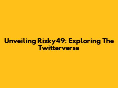 Unveiling Rizky49: Exploring The Twitterverse