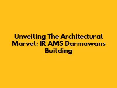 Unveiling The Architectural Marvel: IR AMS Darmawan's Building