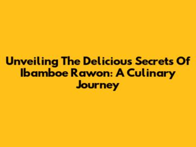 Unveiling The Delicious Secrets Of Ibamboe Rawon: A Culinary Journey