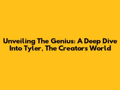 Unveiling The Genius: A Deep Dive Into Tyler, The Creator's World