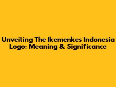 Unveiling The Ikemenkes Indonesia Logo: Meaning & Significance