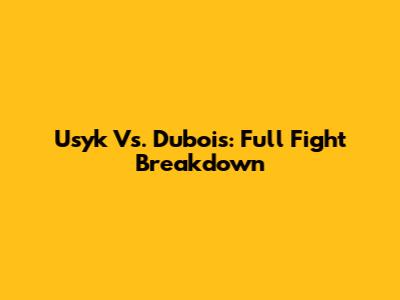 Usyk Vs. Dubois: Full Fight Breakdown