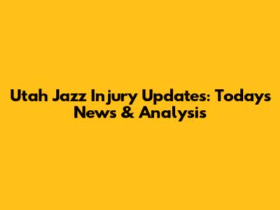 Utah Jazz Injury Updates: Today's News & Analysis