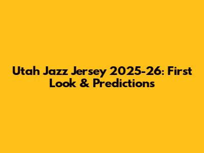 Utah Jazz Jersey 2025-26: First Look & Predictions