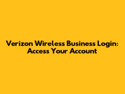 Verizon Wireless Business Login: Access Your Account