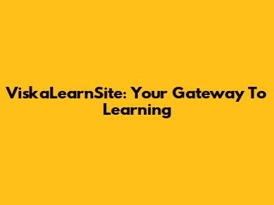 ViskaLearnSite: Your Gateway To Learning