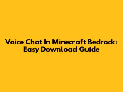 Voice Chat In Minecraft Bedrock: Easy Download Guide
