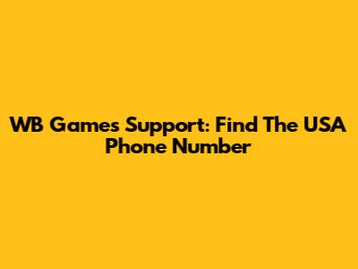 WB Games Support: Find The USA Phone Number