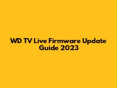 WD TV Live Firmware Update Guide 2023