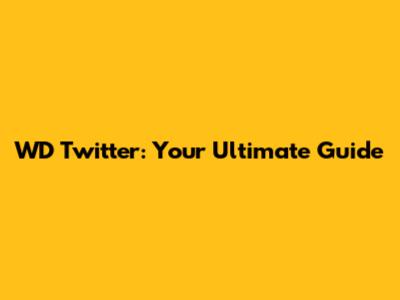 WD Twitter: Your Ultimate Guide