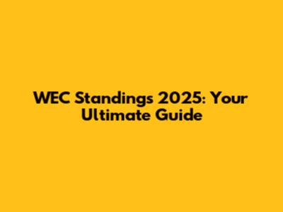 WEC Standings 2025: Your Ultimate Guide