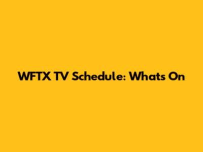 WFTX TV Schedule: What's On