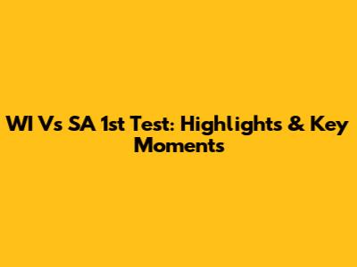 WI Vs SA 1st Test: Highlights & Key Moments