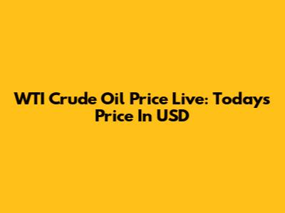 WTI Crude Oil Price Live: Today's Price In USD