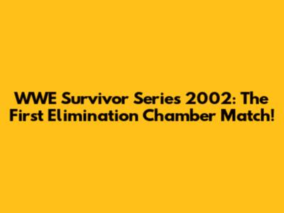 WWE Survivor Series 2002: The First Elimination Chamber Match!
